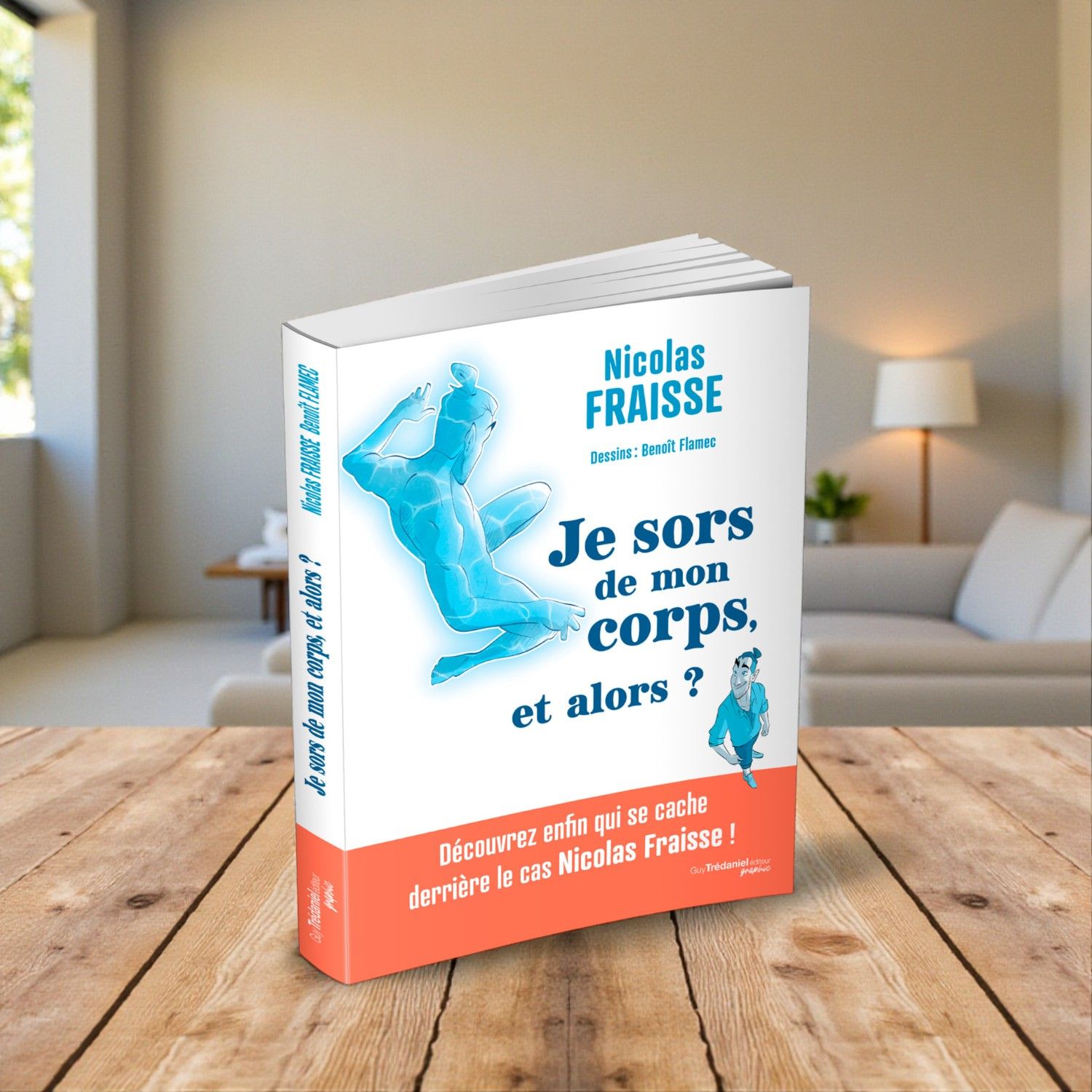 Je sors de mon corps, et alors ? Découvrez enfin qui se cache derrière le cas Nicolas Fraisse ! Livre