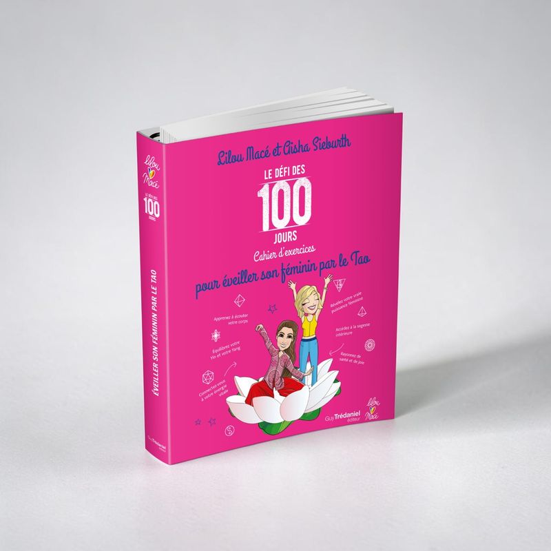 ​Cahier d'exercices pour éveiller son féminin par le Tao​ - Le défi des 100 jours - Lilou Mace