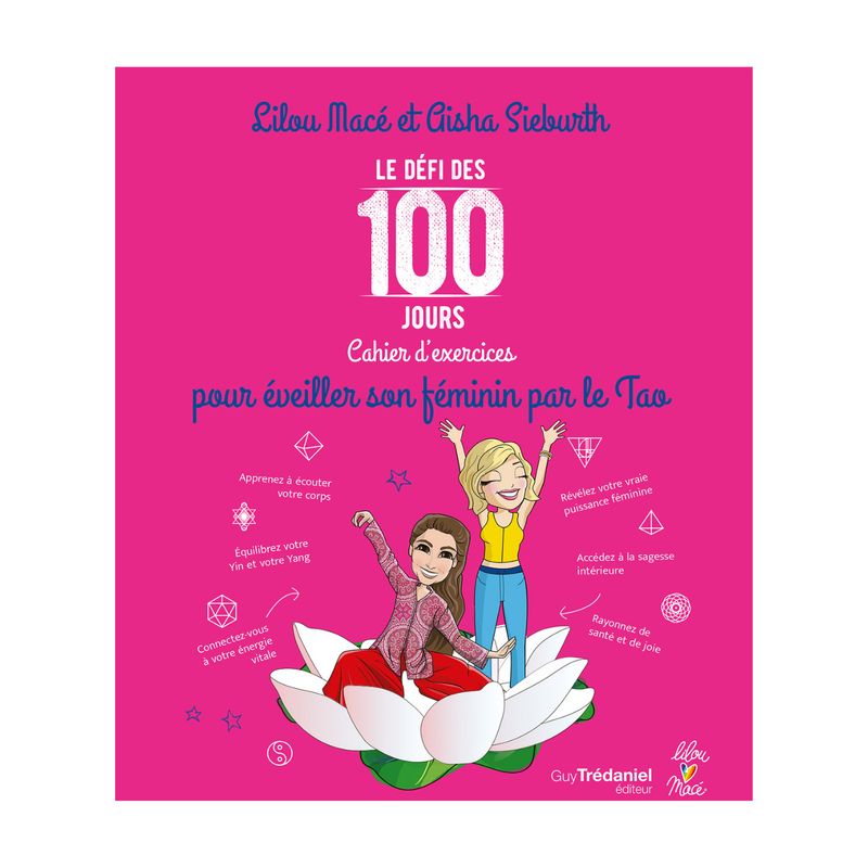 ​Cahier d'exercices pour éveiller son féminin par le Tao​ - Le défi des 100 jours - Lilou Mace
