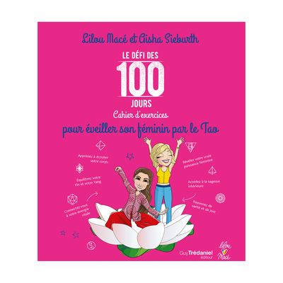 ​Cahier d'exercices pour éveiller son féminin par le Tao​ - Le défi des 100 jours - Lilou Mace