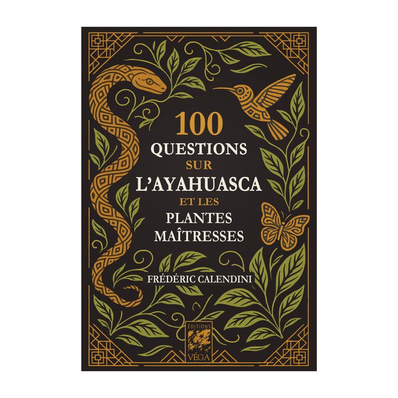 100 questions sur l'ayahuasca et les plantes maîtresses - Livre - Frédéric Calendini