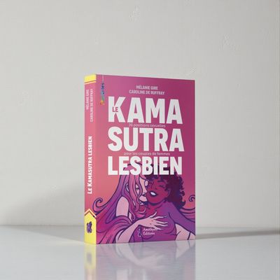 Le Kamasutra Lesbien - 36 positions sexuelles pour les couples de femmes - Livre - Mélanie Gire &amp; Caroline De Ruffray