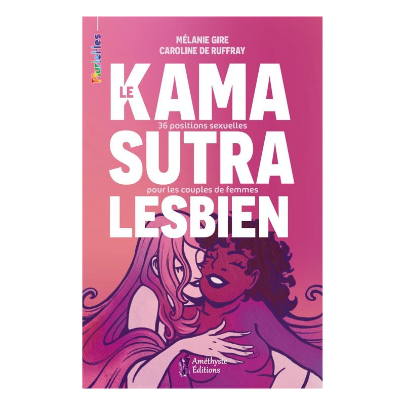 Le Kamasutra Lesbien - 36 positions sexuelles pour les couples de femmes - Livre - Mélanie Gire &amp; Caroline De Ruffray