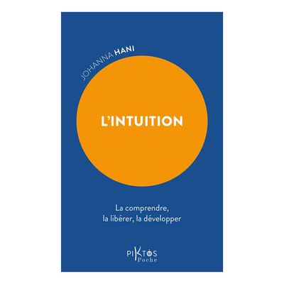 L'Intuition - La comprendre, la libérer, la développer - Livre de poche - Johanna Hani