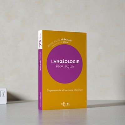 L'Angéologie pratique - Sagesse sacrée et harmonie intérieure - Livre de poche - Marie &amp; Luc Abraham