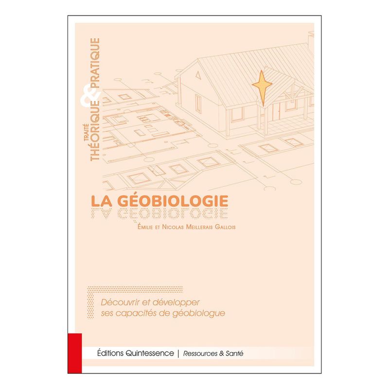 La géobiologie - Traité théorique & pratique La géobiologie - Traité théorique & pratique - Livre - Émilie et Nicolas Meillerais Gallois