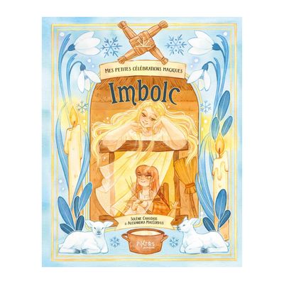 Mes petites célébrations magiques - Imbolc Mes petites célébrations magiques - Imbolc - Livre - Solène Chaudois