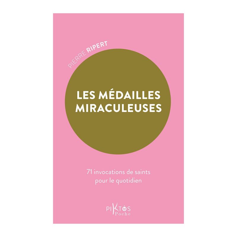 Les médailles miraculeuses - 71 invocations de saints pour le quotidien - Livre de poche - Pierre Ripert
