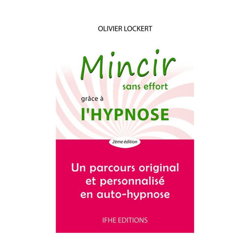 Mincir sans effort grâce à l'Hypnose Mincir sans effort grâce à l'Hypnose - Livre de poche - Olivier Lockert