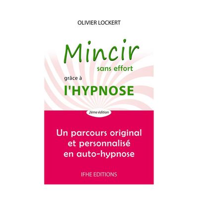 Mincir sans effort grâce à l'Hypnose Mincir sans effort grâce à l'Hypnose - Livre de poche - Olivier Lockert