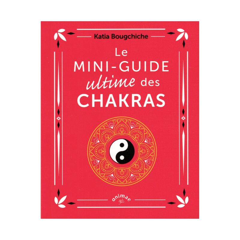 Le mini-guide ultime des chakras - Livre - Katia Bougchiche