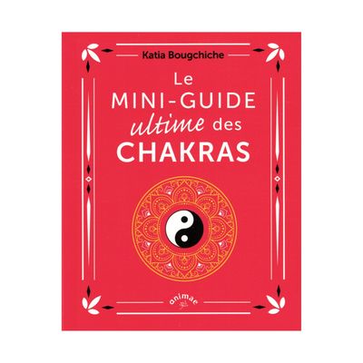 Le mini-guide ultime des chakras Le mini-guide ultime des chakras - Livre - Katia Bougchiche