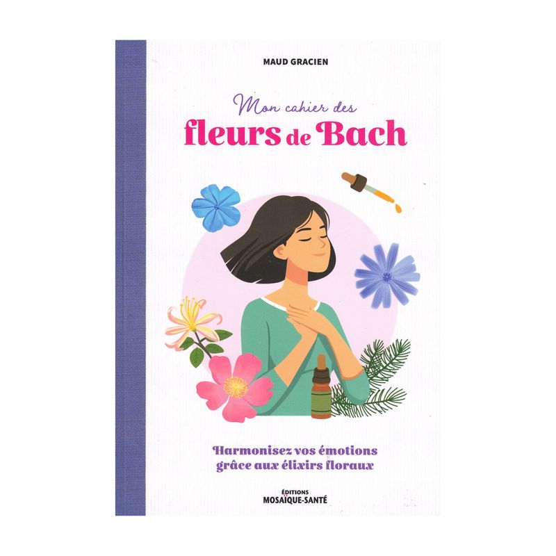 Mon cahier des Fleurs de Bach Mon cahier des Fleurs de Bach - Livre - Maud Gracien