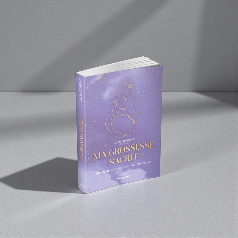 Ma grossesse sacrée - 25 rituels spirituels pour t'accompagner - Livre - Lucie Jaussaud