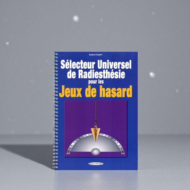 Sélecteur universel de radiesthésie pour les jeux de hasard - Livre - Raphaël Dajafée