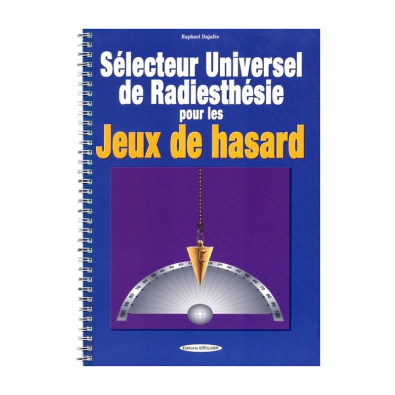 Sélecteur universel de radiesthésie pour les jeux de hasard Sélecteur universel de radiesthésie pour les jeux de hasard - Livre - Raphaël Dajafée