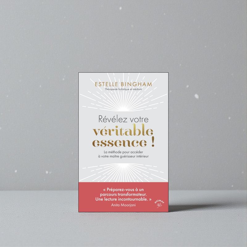 Révélez votre véritable essence ! - La méthode pour accéder à votre maître guérisseur intérieur. - Livre - Estelle Bingham 