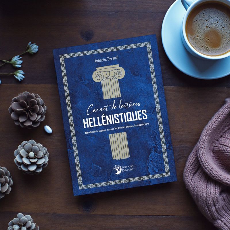 Carnet de lectures Hellénistiques - Approfondir ta sagesse, honorer les divinités antiques - Antinoüs Seranill