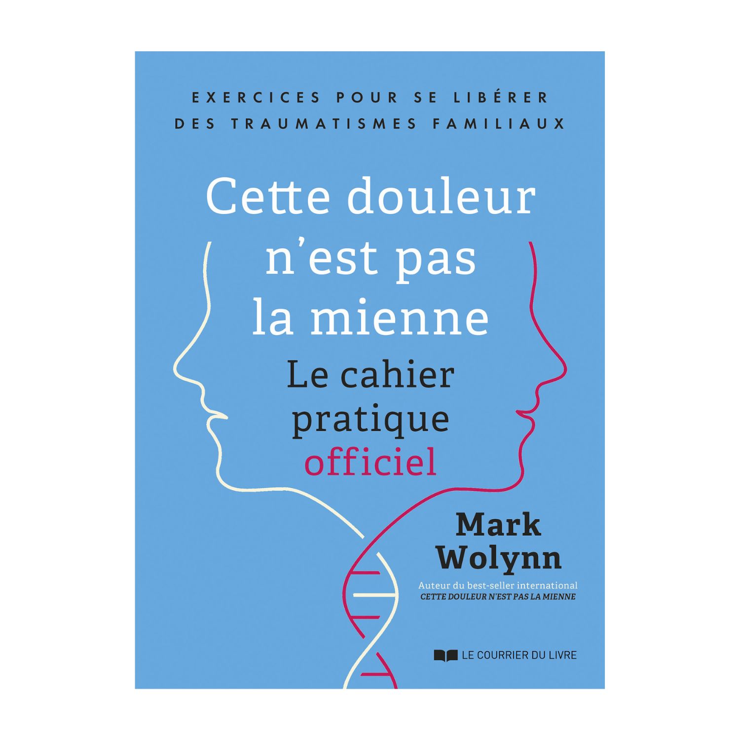 Cette douleur n'est pas la mienne - Livre - Mark Wolynn
