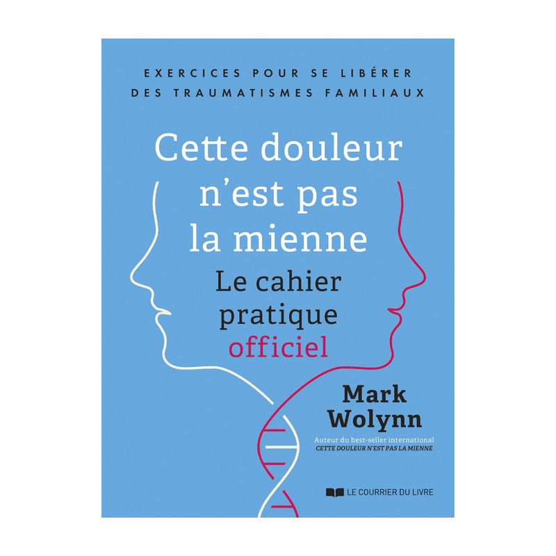 Cette douleur n'est pas la mienne Cette douleur n'est pas la mienne - Livre - Mark Wolynn