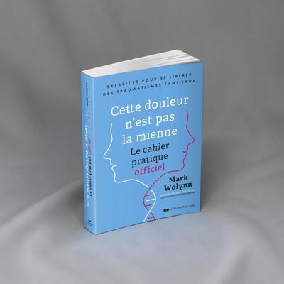 Cette douleur n'est pas la mienne - Livre - Mark Wolynn