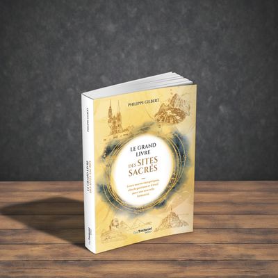 Le grand livre des sites sacrés - Philippe Gilbert