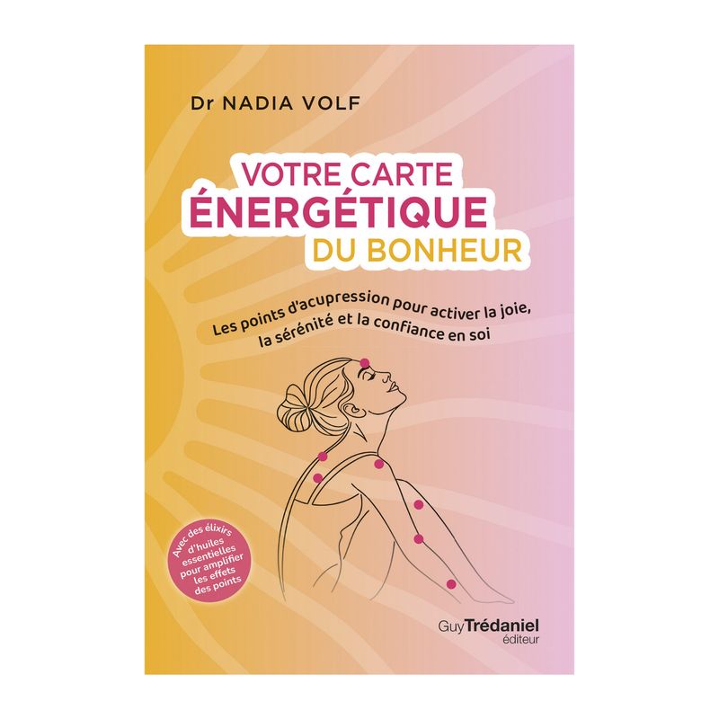 Votre carte énergétique du bonheur - Livre - Dr Nadia Volf