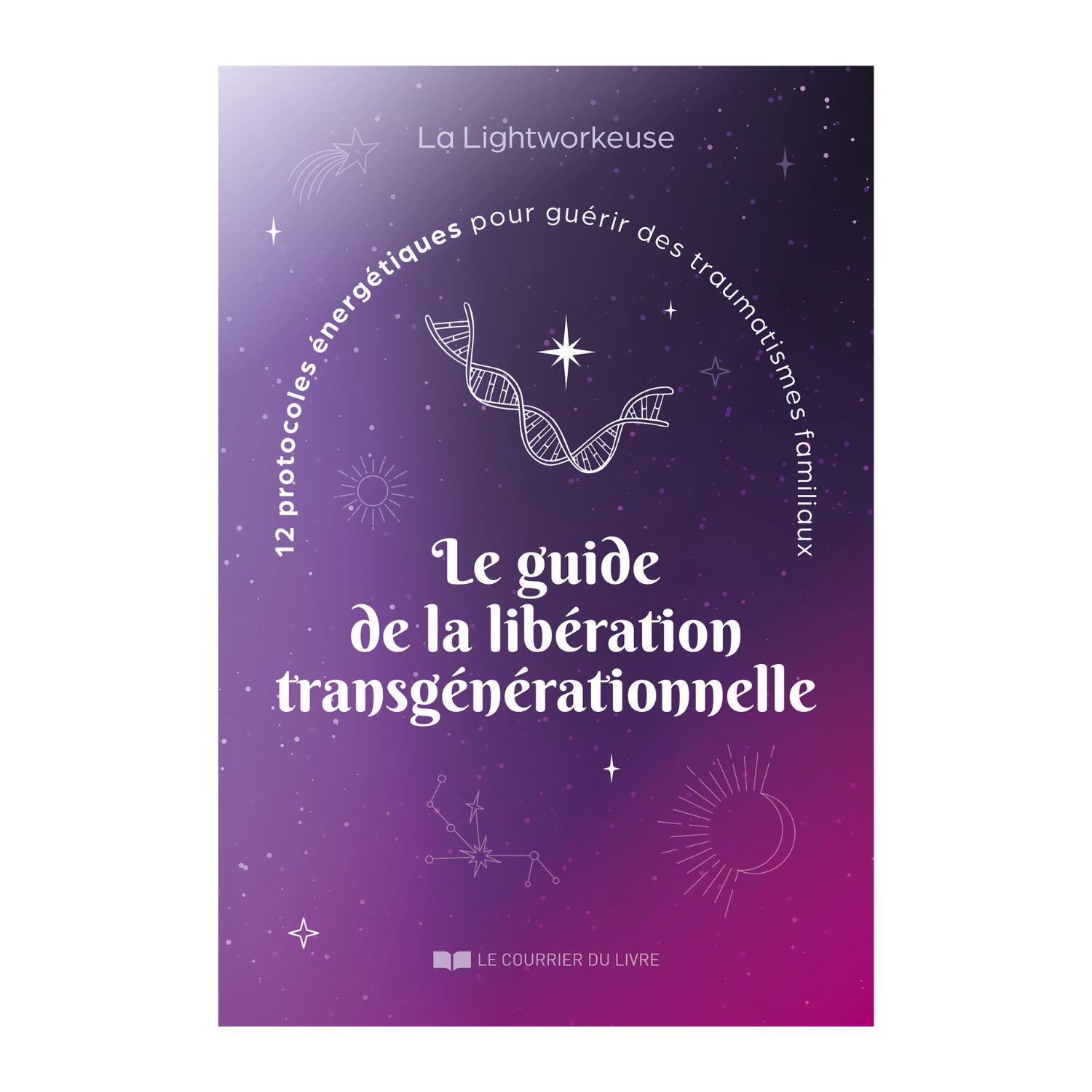 Le guide de la libération transgénérationnelle - Livre - La Lightworkeuse