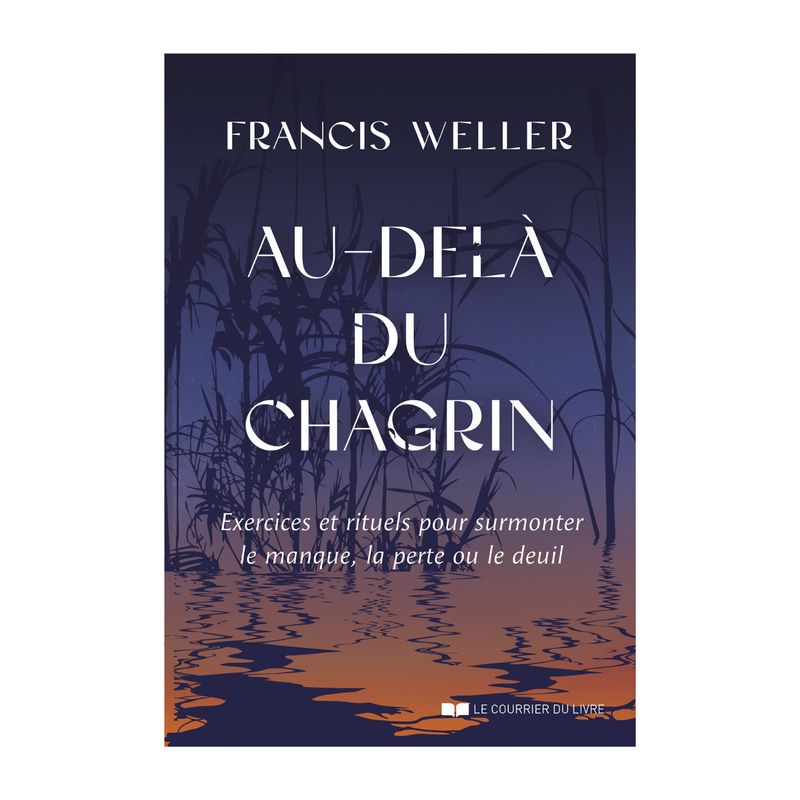 Au-delà du chagrin - Livre - Francis Weller