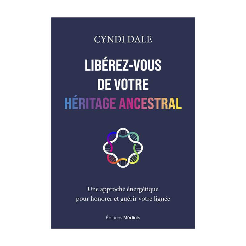 Libérez-vous de votre héritage ancestral Libérez-vous de votre héritage ancestral - Livre - Cyndi Dale