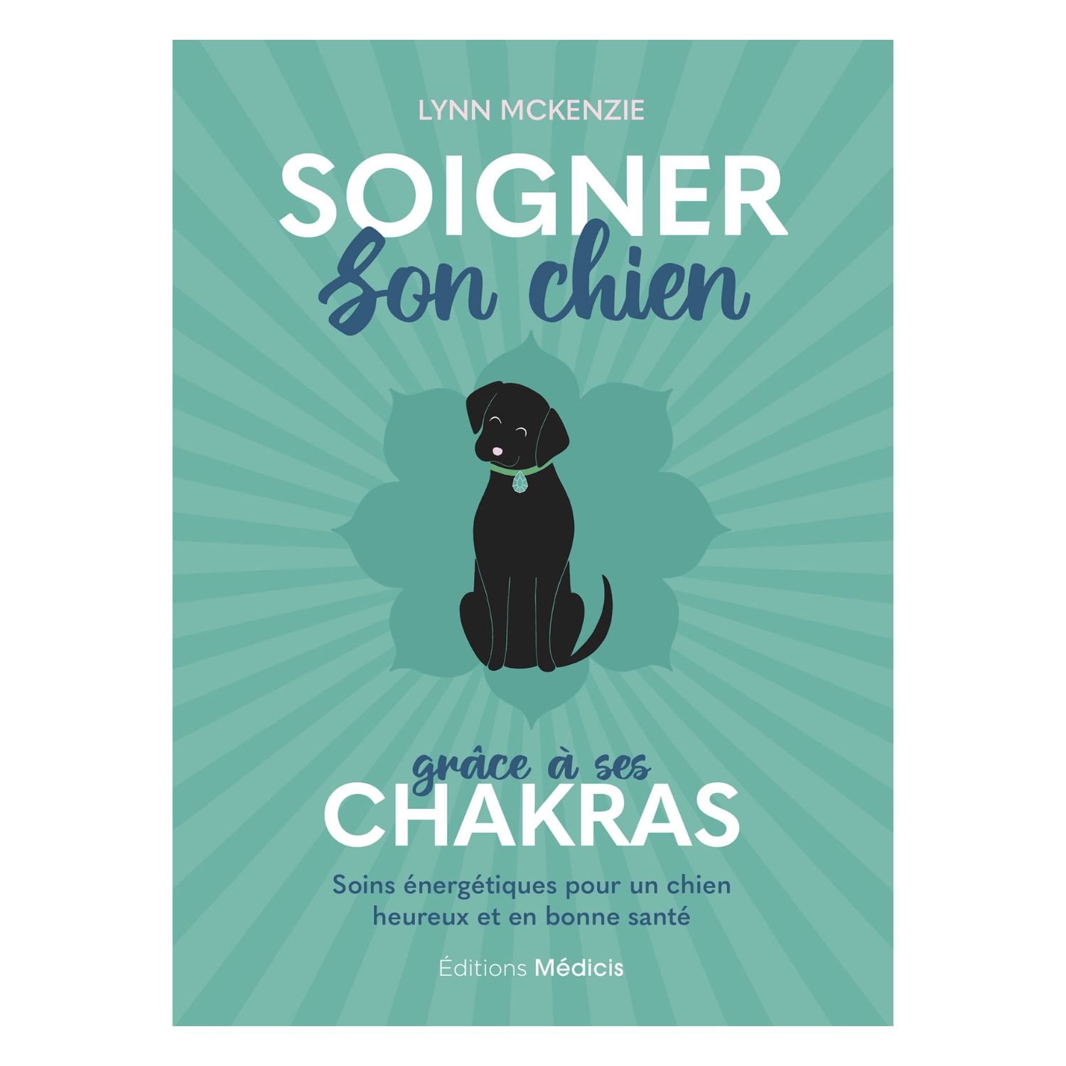 Soigner son chien grâce à ses chakras - Lynn McKenzie - Livre