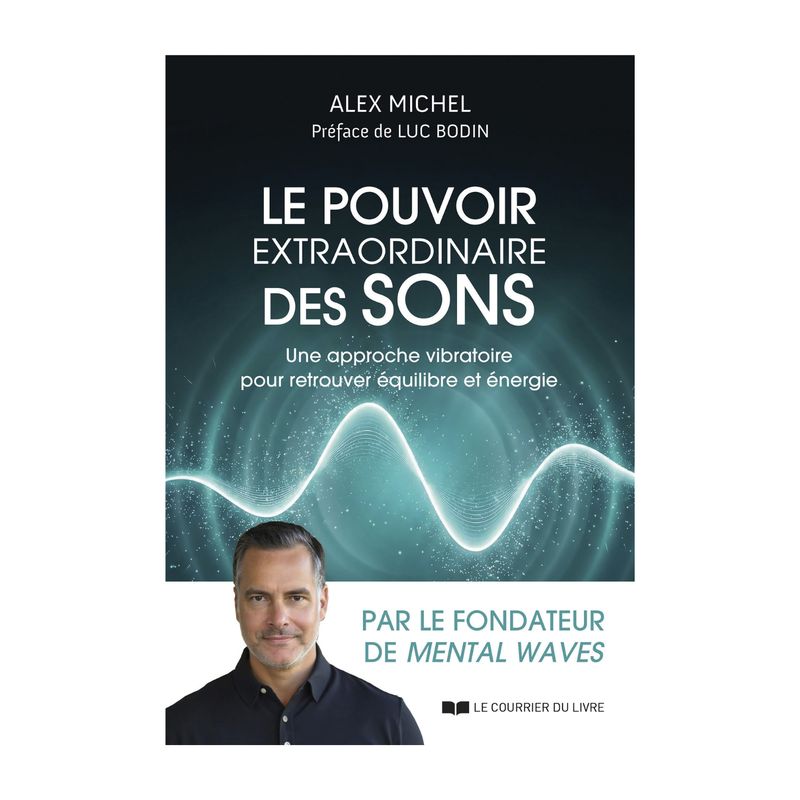 Le pouvoir extraordinaire des sons - Alex Michel - Livre