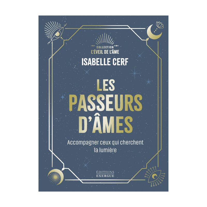 Les passeurs d'âmes - Accompagner ceux qui cherchent encore la lumière - Isabelle Cerf