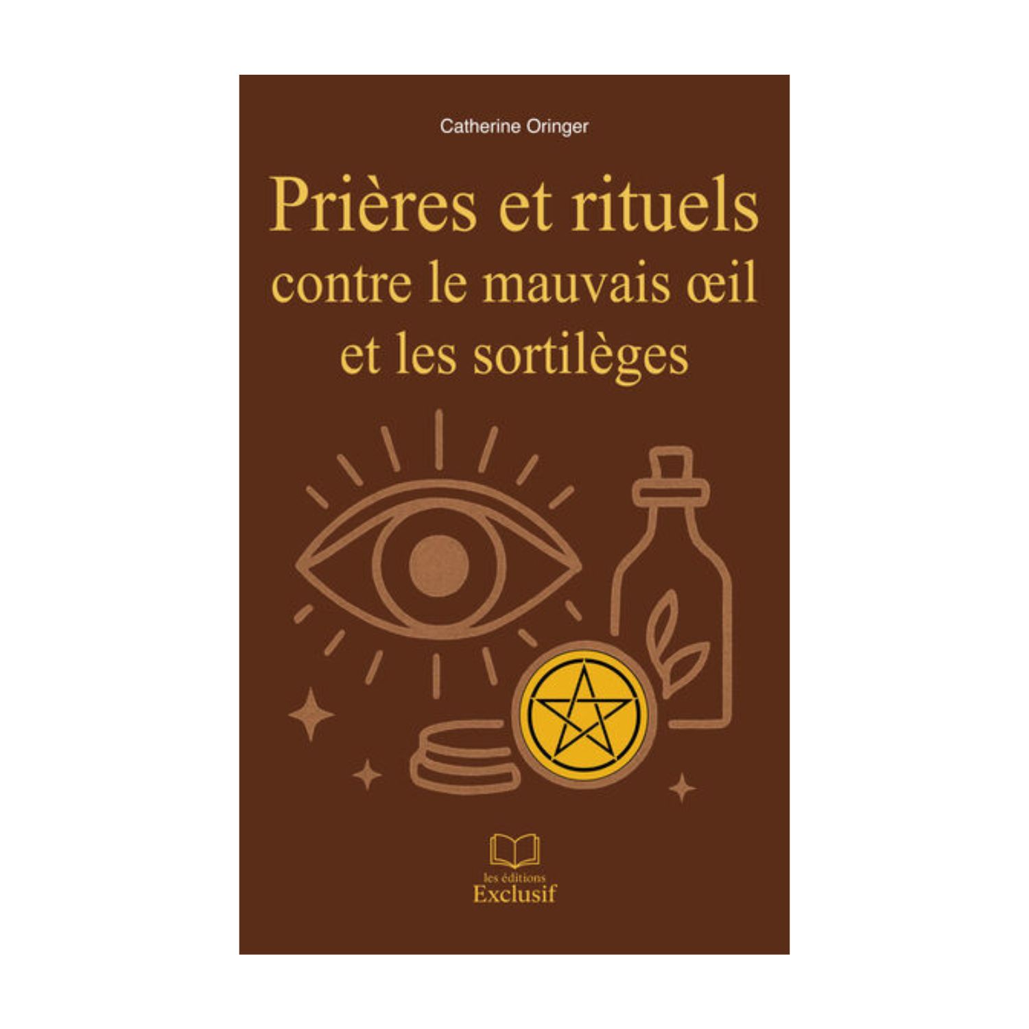 Prières et rituels contre le mauvais œil et les sortilèges - Livre - Catherine Oringer