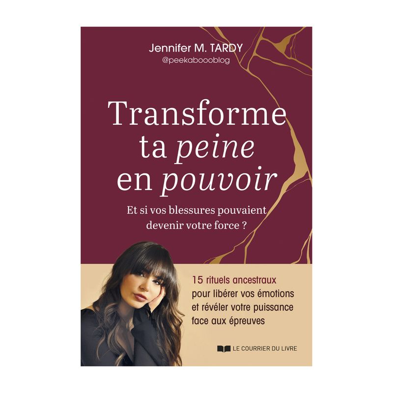 Transforme ta peine en pouvoir Transforme ta peine en pouvoir - Et si vos blessures pouvaient devenir votre force ? - Livre - Jennifer M. Tardy