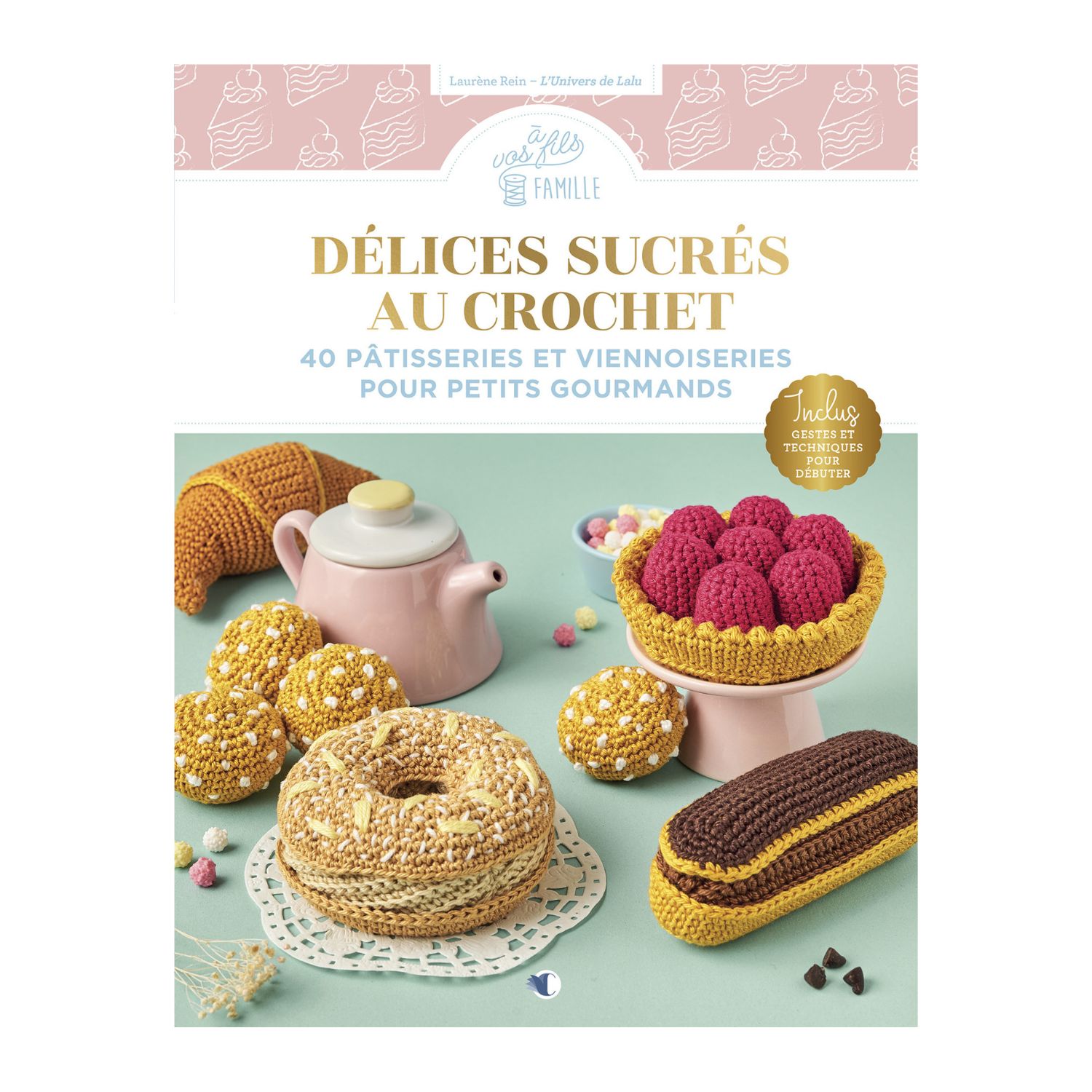 Délices sucrés au crochet - Livre - Laurène Rein