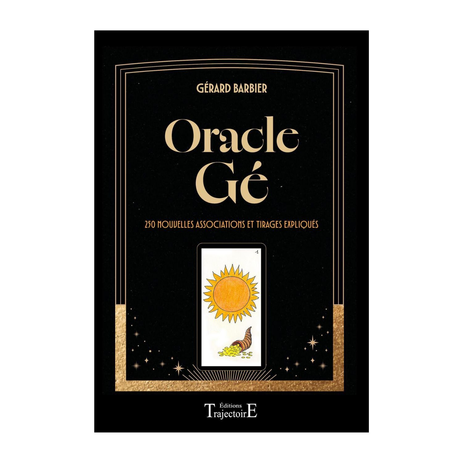 Oracle Gé - 250 nouvelle associations et tirage expliqués - Livre - Gérard Barbier