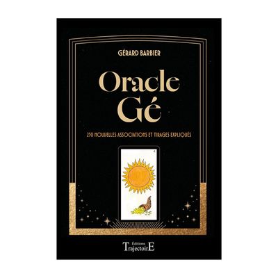 Oracle Gé - 250 nouvelle associations et tirage expliqués - Livre - Gérard Barbier