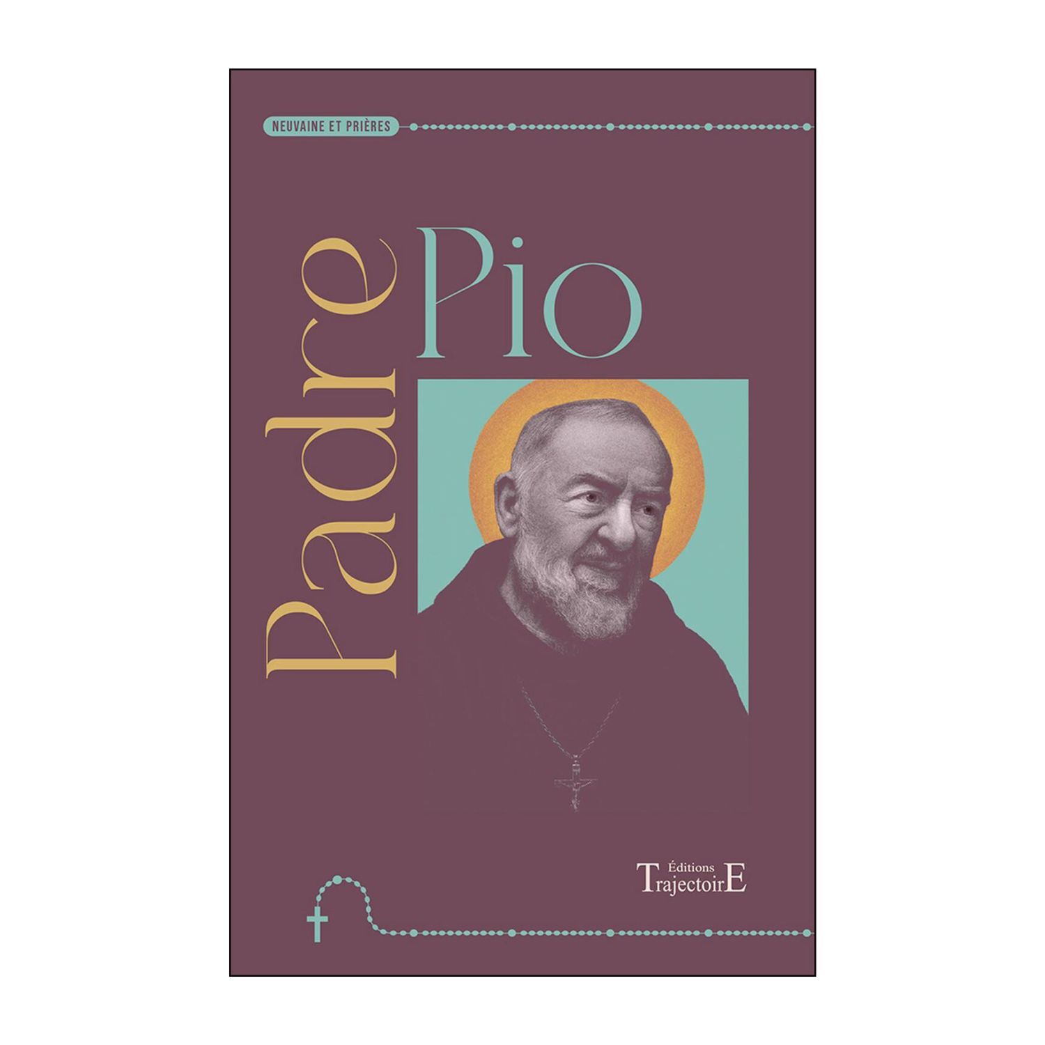 Padre Pio - Neuvaine et prières - Livret - Trajectoire