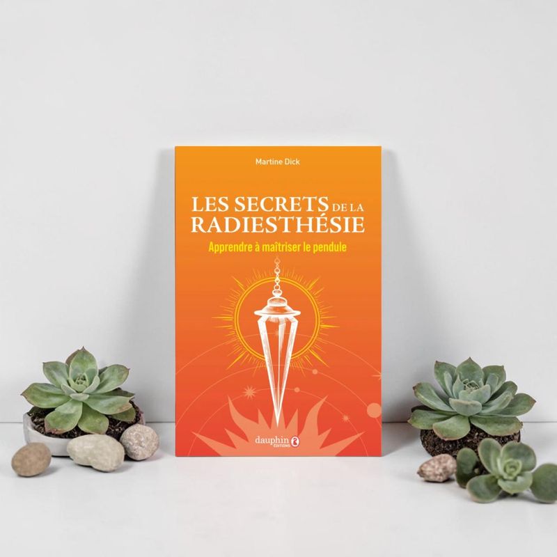 Les secrets de la radiesthésie - Martine Dick - Livre