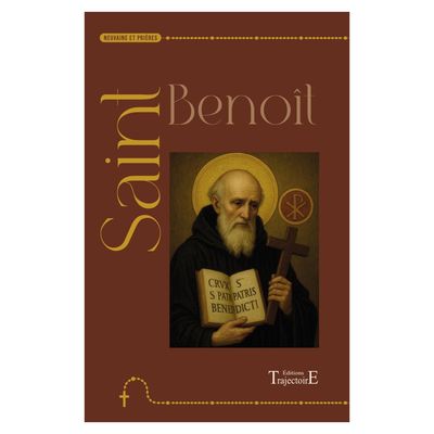 Saint Benoît - neuvaines et prières - Livret - Trajectoire