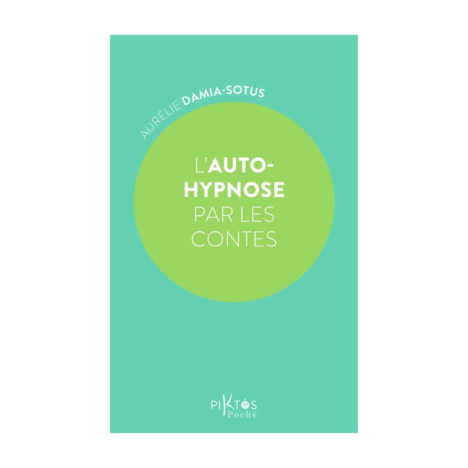 L'auto-hypnose par les contes - Aurélie Damia-Sotus - Livre de poche