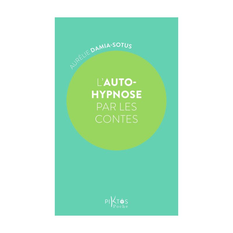 L'auto-hypnose par les contes - Aurélie Damia-Sotus - Livre de poche
