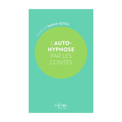 L'auto-hypnose par les contes - Aurélie Damia-Sotus - Livre de poche