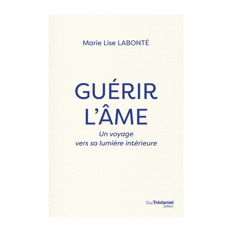 Guérir l'âme - Marie Lise Labonté - Livre