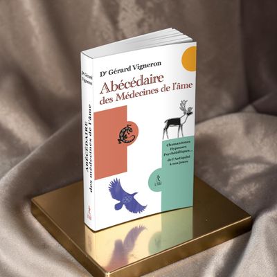 Abécédaire des médecines de l'âme - Chamanisme, Hypnose, Psychédéliques... - Dr. Gérard Vigneron - Livre