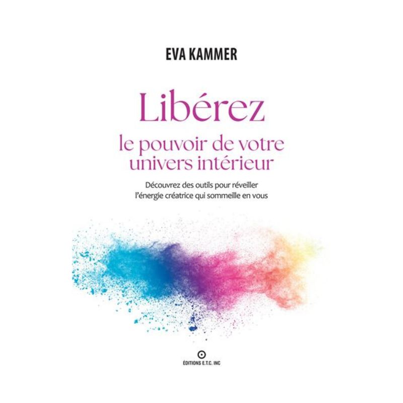 Libérez le pouvoir de votre univers intérieur - Eva Kammer - Livre
