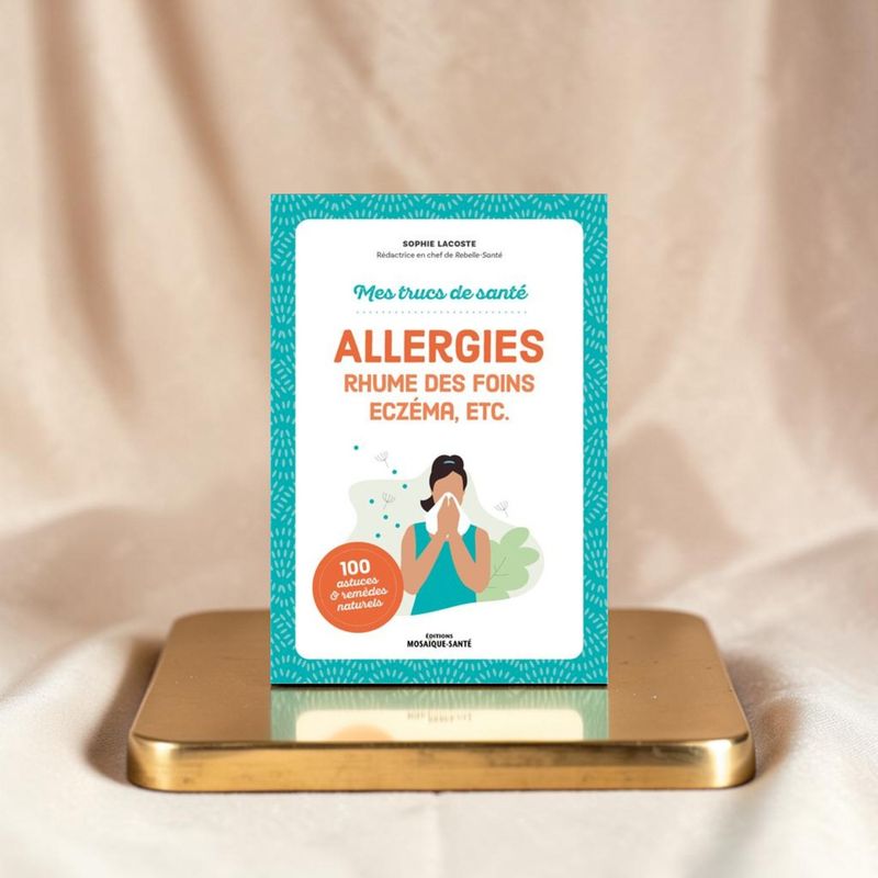 Mes trucs de santé : Allergies, rhume des foins, eczéma, etc.