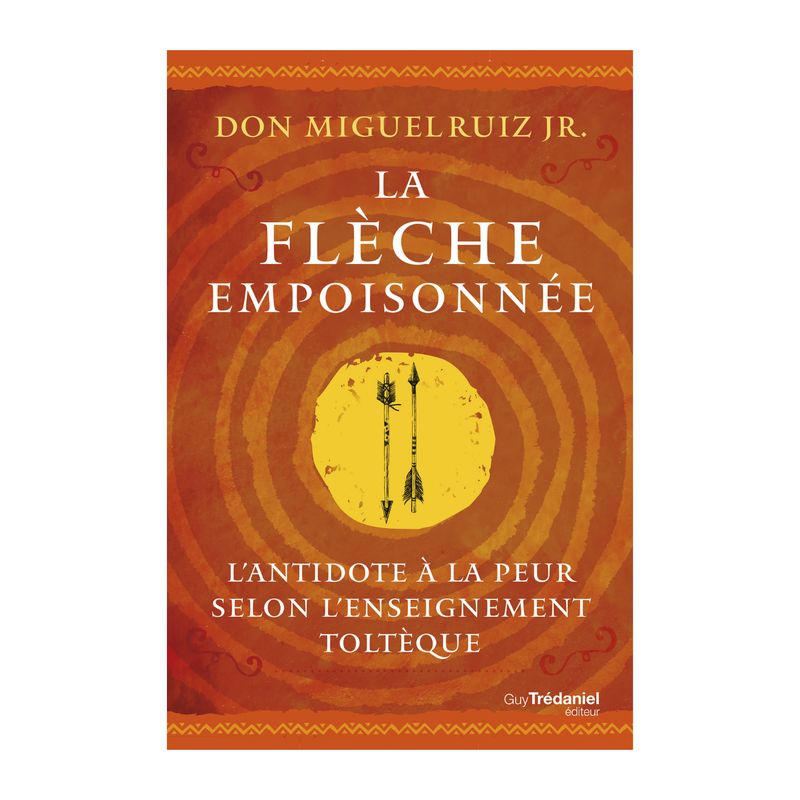 La flèche empoisonnée La flèche empoisonnée - Don Miguel Ruiz JR - Livre