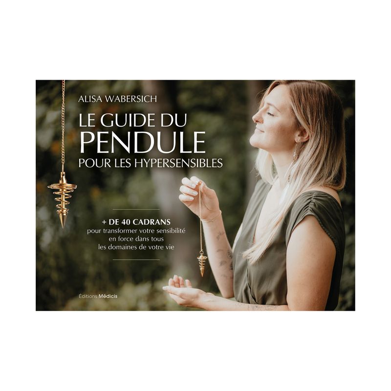 Le guide du pendule pour les hypersensibles - Alisa Wabersich - Livre